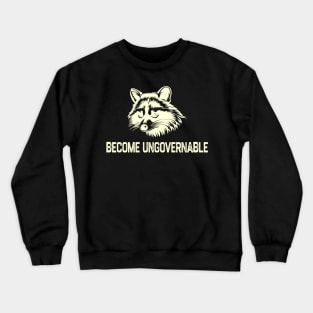 Become Ungovernable Raccoon Crewneck Sweatshirt